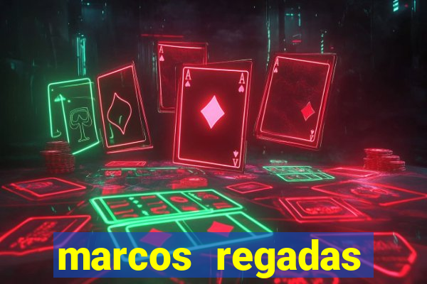 marcos regadas filho fortuna